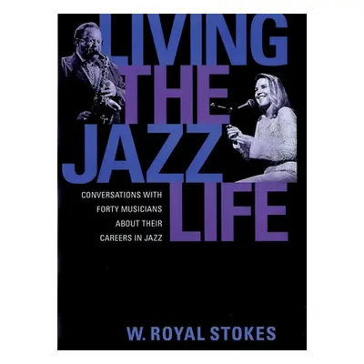 "Living the Jazz Life: Conversations with Forty Musicians about Their Careers in Jazz" - "" ("St