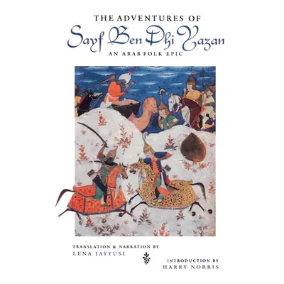 "The Adventures of Sayf Ben Dhi Yazan: An Arab Folk Epic" - "" ("Jayyusi Lena")