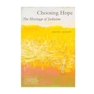 "Choosing Hope: The Heritage of Judaism" - "" ("Arnow David")