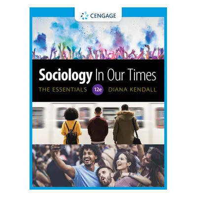 "Sociology in Our Times: The Essentials: The Essentials" - "" ("Kendall Diana")