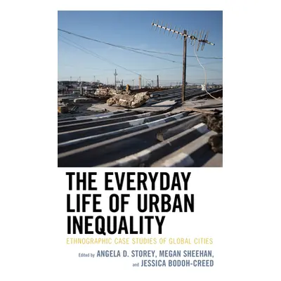 "The Everyday Life of Urban Inequality: Ethnographic Case Studies of Global Cities" - "" ("Store