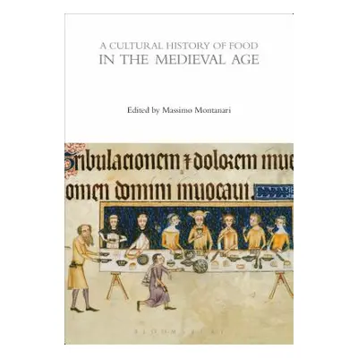 "A Cultural History of Food in the Medieval Age" - "" ("Montanari Massimo")