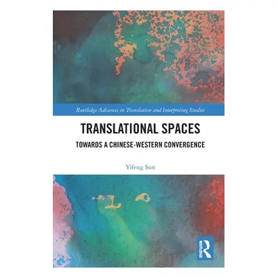 "Translational Spaces: Towards a Chinese-Western Convergence" - "" ("Sun Yifeng")