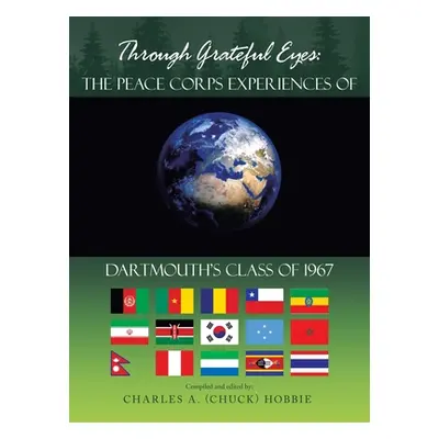 "Through Grateful Eyes: the Peace Corps Experiences of Dartmouth's Class of 1967" - "" ("Hobbie 