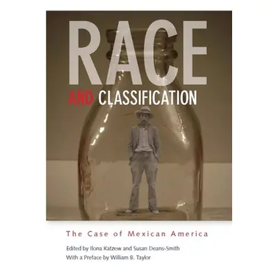 "Race and Classification: The Case of Mexican America" - "" ("Katzew Ilona")