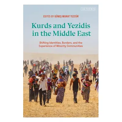 "Kurds and Yezidis in the Middle East: Shifting Identities, Borders, and the Experience of Minor