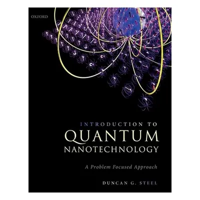 "Introduction to Quantum Nanotechnology: A Problem Focused Approach" - "" ("Steel Duncan G.")