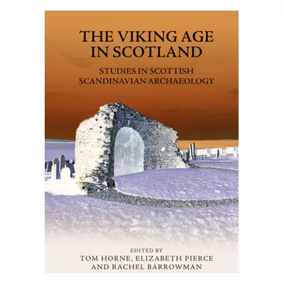 "The Viking Age in Scotland: Studies in Scottish Scandinavian Archaeology" - "" ("Horne Tom")