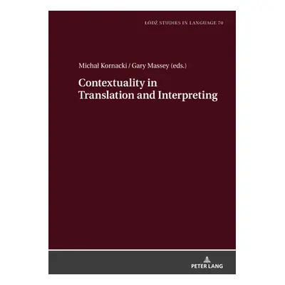 "Contextuality in Translation and Interpreting: Selected Papers from the Ldź-Zhaw Duo Colloquium