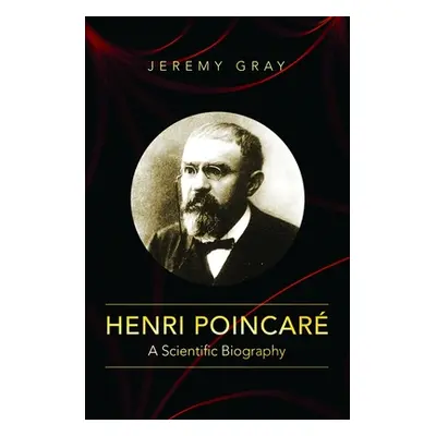 "Henri Poincar: A Scientific Biography" - "" ("Gray Jeremy")