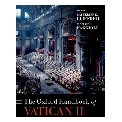 "The Oxford Handbook of Vatican II" - "" ("Clifford Catherine E.")