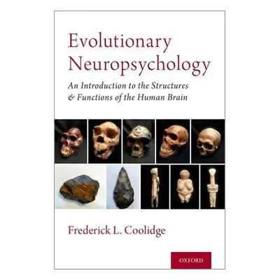 "Evolutionary Neuropsychology: An Introduction to the Structures and Functions of the Human Brai