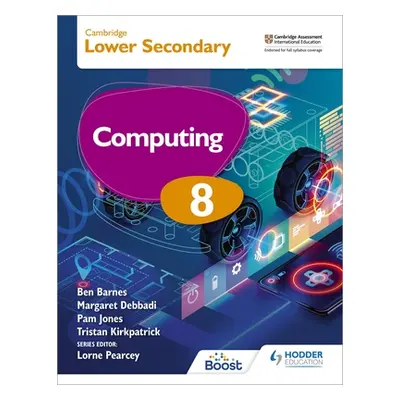 "Cambridge Lower Secondary Computing 8 Student's Book" - "" ("Ben Barnes Kirkpatrick Debbadi Jon