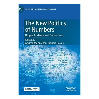 "The New Politics of Numbers: Utopia, Evidence and Democracy" - "" ("Mennicken Andrea")