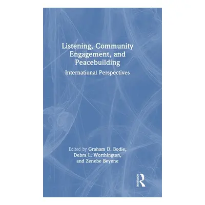 "Listening, Community Engagement, and Peacebuilding: International Perspectives" - "" ("Bodie Gr