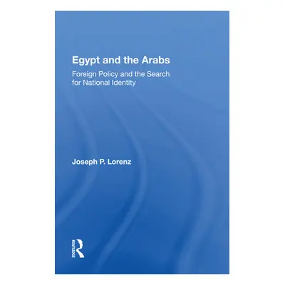 "Egypt and the Arabs: Foreign Policy and the Search for National Identity" - "" ("Lorenz Joseph 