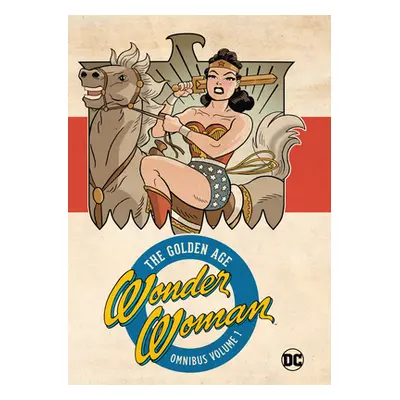 "Wonder Woman Golden Age Omnibus Vol. 1 (New Edition)" - "" ("Marston William Moulton")