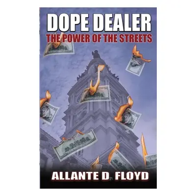 "Dope Dealer: The Power of the Streets" - "" ("Floyd Allante D.")