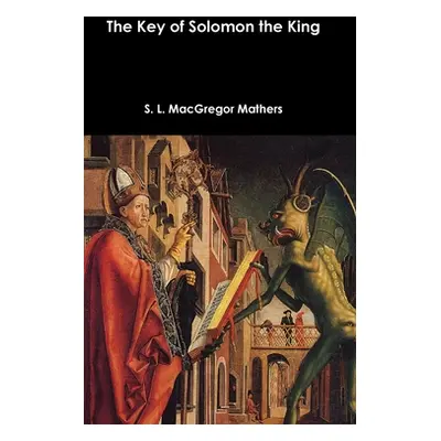 "The Key of Solomon the King" - "" ("Mathers S. L. MacGregor")