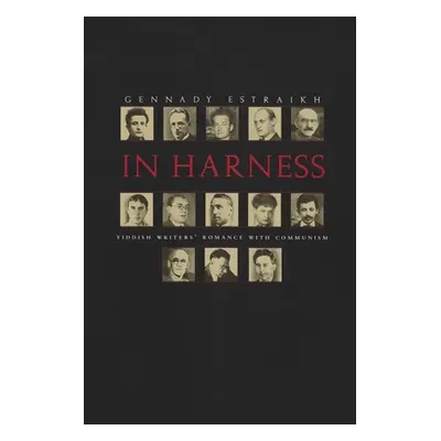 "In Harness: Yiddish Writers' Romance with Communism" - "" ("Estraikh Gennady")