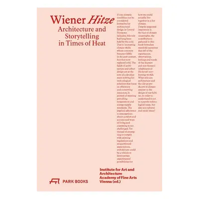 "Wiener Hitze: Architecture and Storytelling in Times of Heat" - "" ("Institute for Art and Arch