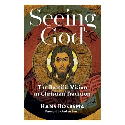 "Seeing God: The Beatific Vision in Christian Tradition" - "" ("Boersma Hans")