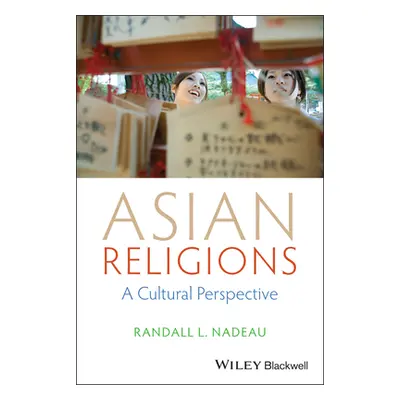 "Asian Religions: A Cultural Perspective" - "" ("Nadeau Randall L.")