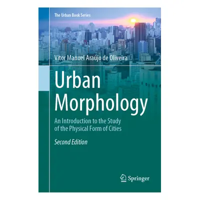 "Urban Morphology: An Introduction to the Study of the Physical Form of Cities" - "" ("Araujo de