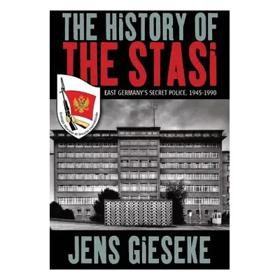 "The History of the Stasi: East Germany's Secret Police, 1945-1990" - "" ("Gieseke Jens")