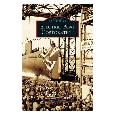 "Electric Boat Corporation" - "" ("Reyburn James S.")