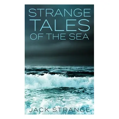 "Strange Tales Of The Sea: Large Print Hardcover Edition" - "" ("Strange Jack")