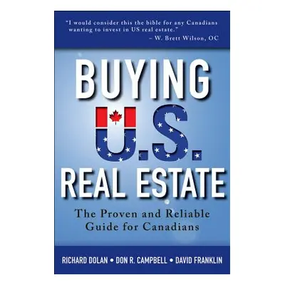 "Buying U.S. Real Estate: The Proven and Reliable Guide for Canadians" - "" ("Dolan Richard")