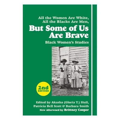 "But Some of Us Are Brave: Black Women's Studies" - "" ("Hull")