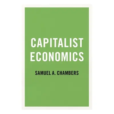 "Capitalist Economics" - "" ("Chambers Samuel A.")