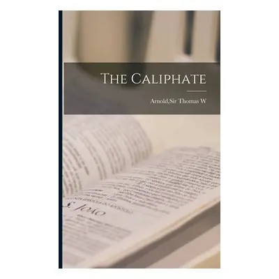 "The Caliphate" - "" ("Arnold Thomas W.")