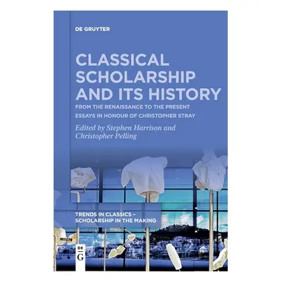 "Classical Scholarship and Its History" - "" ("No Contributor")