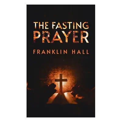 "Fasting Prayer Hardcover" - "" ("Hall Franklin")