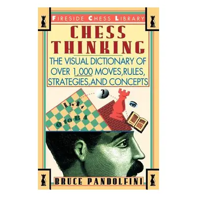 "Chess Thinking: The Visual Dictionary of Chess Moves, Rules, Strategies and Concepts" - "" ("Pa