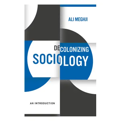 "Decolonizing Sociology: An Introduction" - "" ("Meghji Ali")