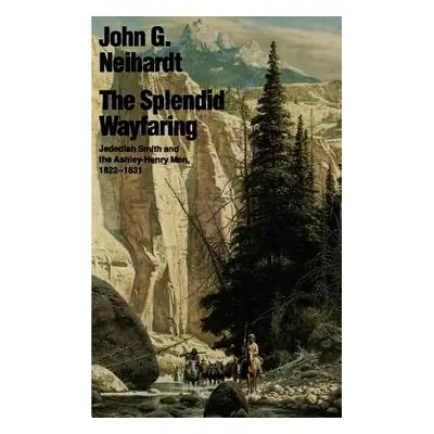 "The Splendid Wayfaring" - "" ("Neihardt John Gneisenau")