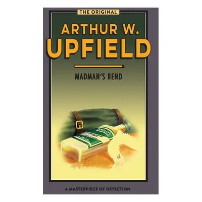 "Madman's Bend: The Body at Madman's Bend" - "" ("Upfield Arthur W.")