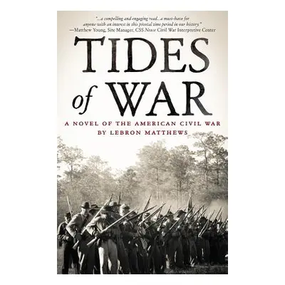 "Tides of War: A Novel of the American Civil War" - "" ("Matthews E. Lebron")