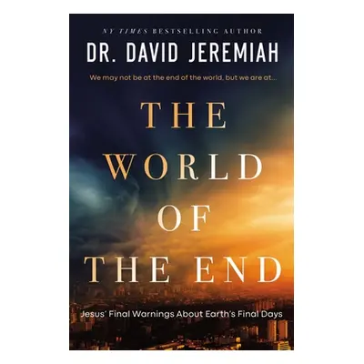 "The World of the End: How Jesus' Prophecy Shapes Our Priorities" - "" ("Jeremiah David")