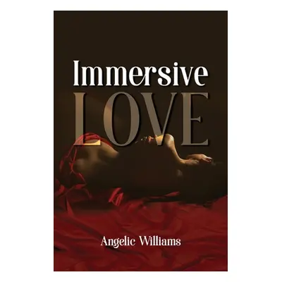 "Immersive Love" - "" ("Williams Angelic")