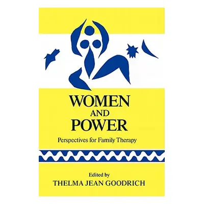 "Women and Power: Perspectives for Familly Therapy" - "" ("Goodrich Thelma Jean")