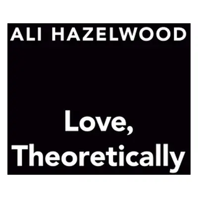 "Love, Theoretically" - "" ("Hazelwood Ali")