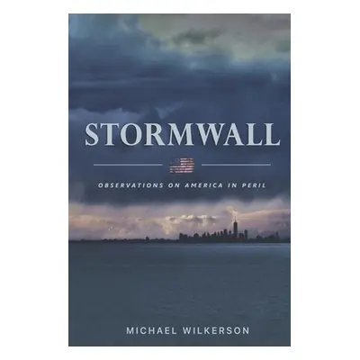 "Stormwall: Observations on America in Peril" - "" ("Wilkerson Michael")