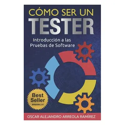 "Cmo ser un Tester: Introduccin a las Pruebas de Software" - "" ("Arreola Ramirez Oscar Alejandr