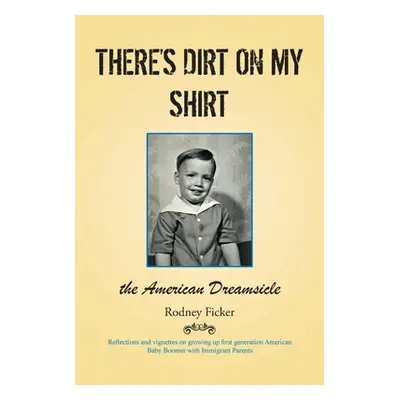 "There's Dirt on My Shirt: The American Dreamsicle" - "" ("Ficker Rodney")