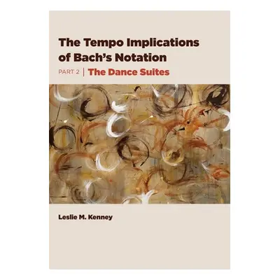 "The Tempo Implications of Bach's Notation: Part 2-The Dance Suites" - "" ("Kenney Leslie M.")